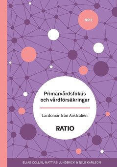 Collin, Elias ; Lundbäck, Mattias ; Karlson, Nils : Primärvårdsfokus och vårdförsäkringar : lärdomar från Australien