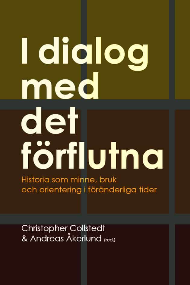 Collstedt, Christopher ; Åkerlund, Andreas [red.] : I dialog med det förflutna