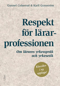 Colnerud, Gunnel ; Granström, Kjell : Respekt för lärarprofessionen : om lärares yrkesspråk och yrkesetik