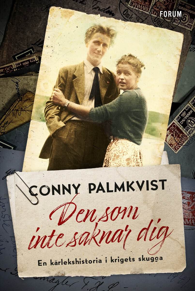 Conny Palmkvist : Den som inte saknar dig : en kärlekshistoria i krigets skugga