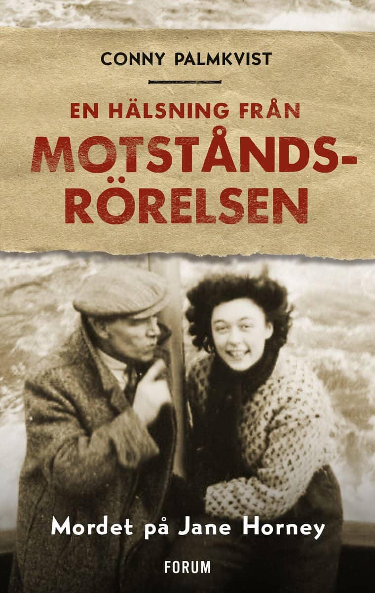 Conny Palmkvist : En hälsning från motståndsrörelsen : Mordet på Jane Horney