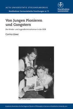 Corina Löwe : Von jungen Pionieren und Gangstern : der Kinder- und Jugendkriminalroman in der DDR