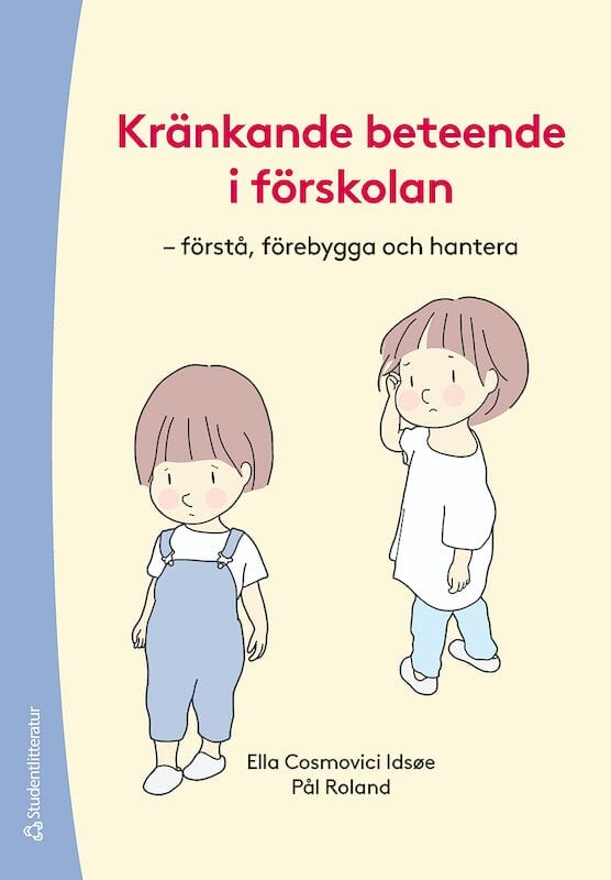 Cosmovici Idsøe, Ella ; Roland, Pål : Kränkande beteende i förskolan - - förstå, förebygga och hantera