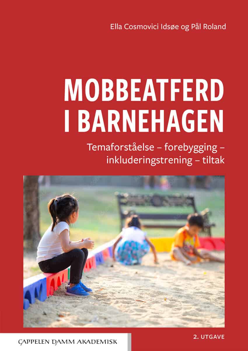 Cosmovici Idsøe, Ella ; Roland, Pål : Mobbeatferd i barnehagen : temaforståelse, forebygging, inkluderingstrening, tiltak