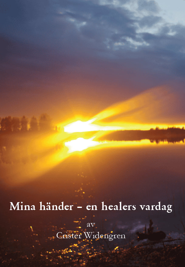 Crister Widengren : Mina händer : en healers vardag