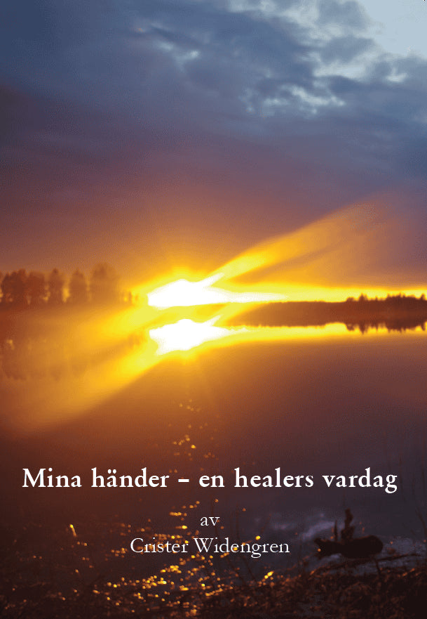 Crister Widengren : Mina händer : en healers vardag