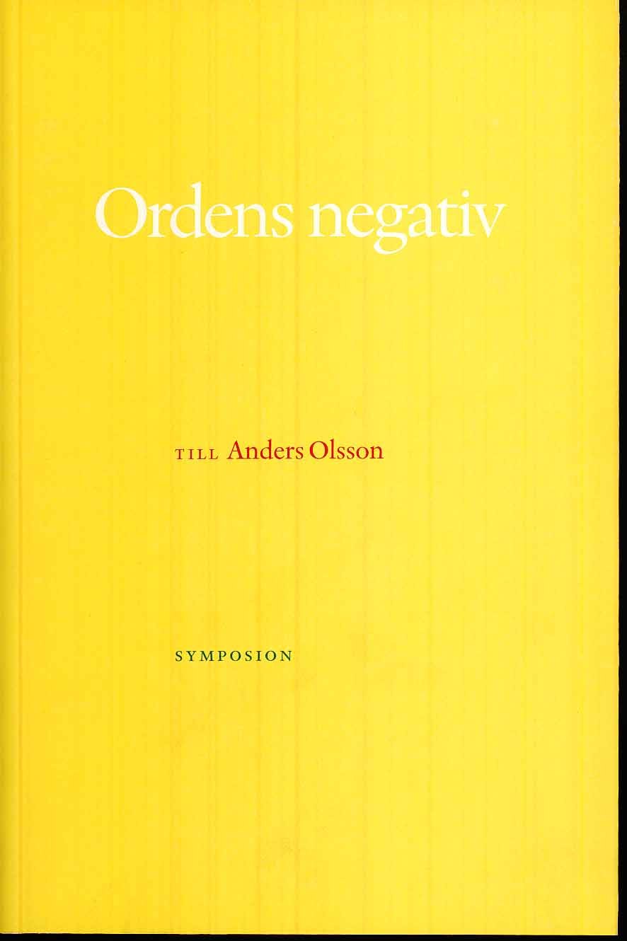 Cullhed, Anders ; Olsson, Ulf ; Rehnberg, Håkan ; Schmidt, Torbjörn ; Westin, Boel [red.] : Ordens negativ