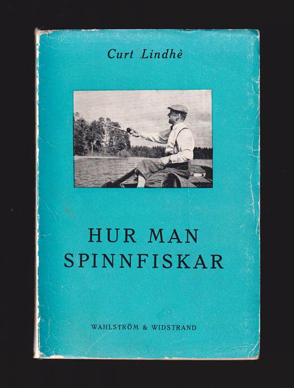 Curt Lindhè : Hur man spinnfiskar