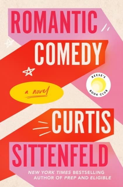 Curtis Sittenfeld : Romantic Comedy