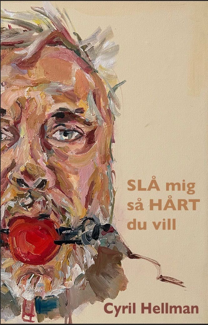 Cyril Hellman : Slå mig så hårt du vill