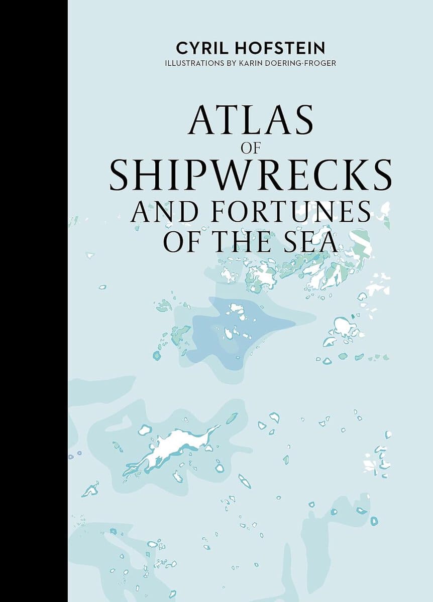 Cyril Hofstein : Atlas of Shipwrecks and Fortunes of the Sea