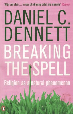D. C. Dennett : Breaking the spell