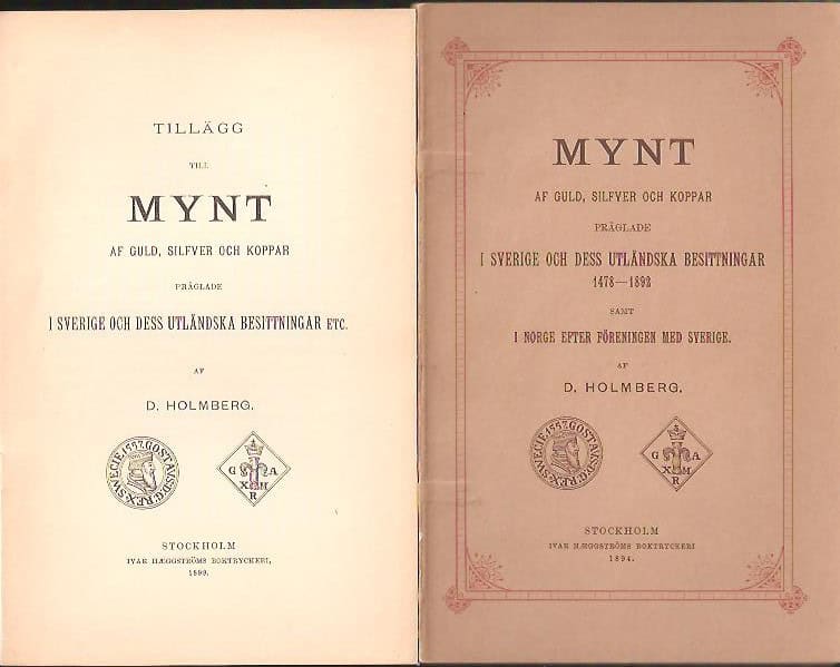 D Holmberg : Mynt af guld, silfver och koppar präglade i Sverige och dess utländska besittningar 1478-1892 samt i Norge efter föreningen med Sverige
