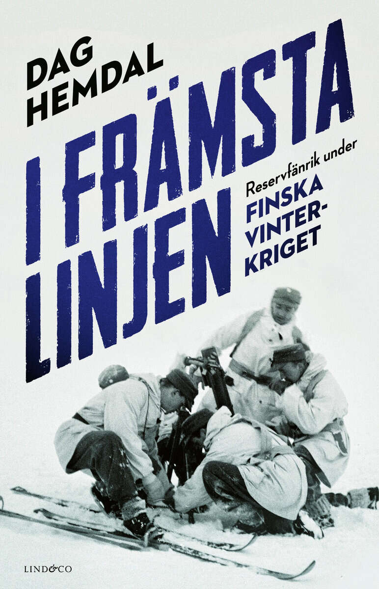 Dag Hemdal : I främsta linjen : reservfänrik under finska vinterkriget