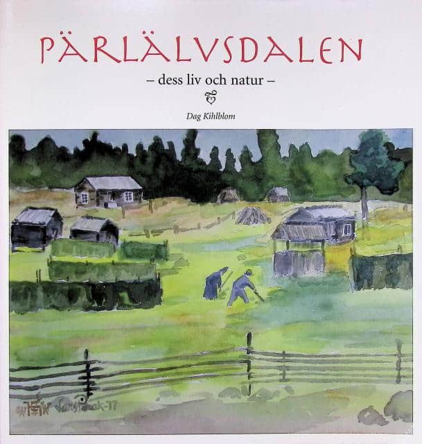 Dag Kihlbom : Pärlälvsdalen, dess liv och natur