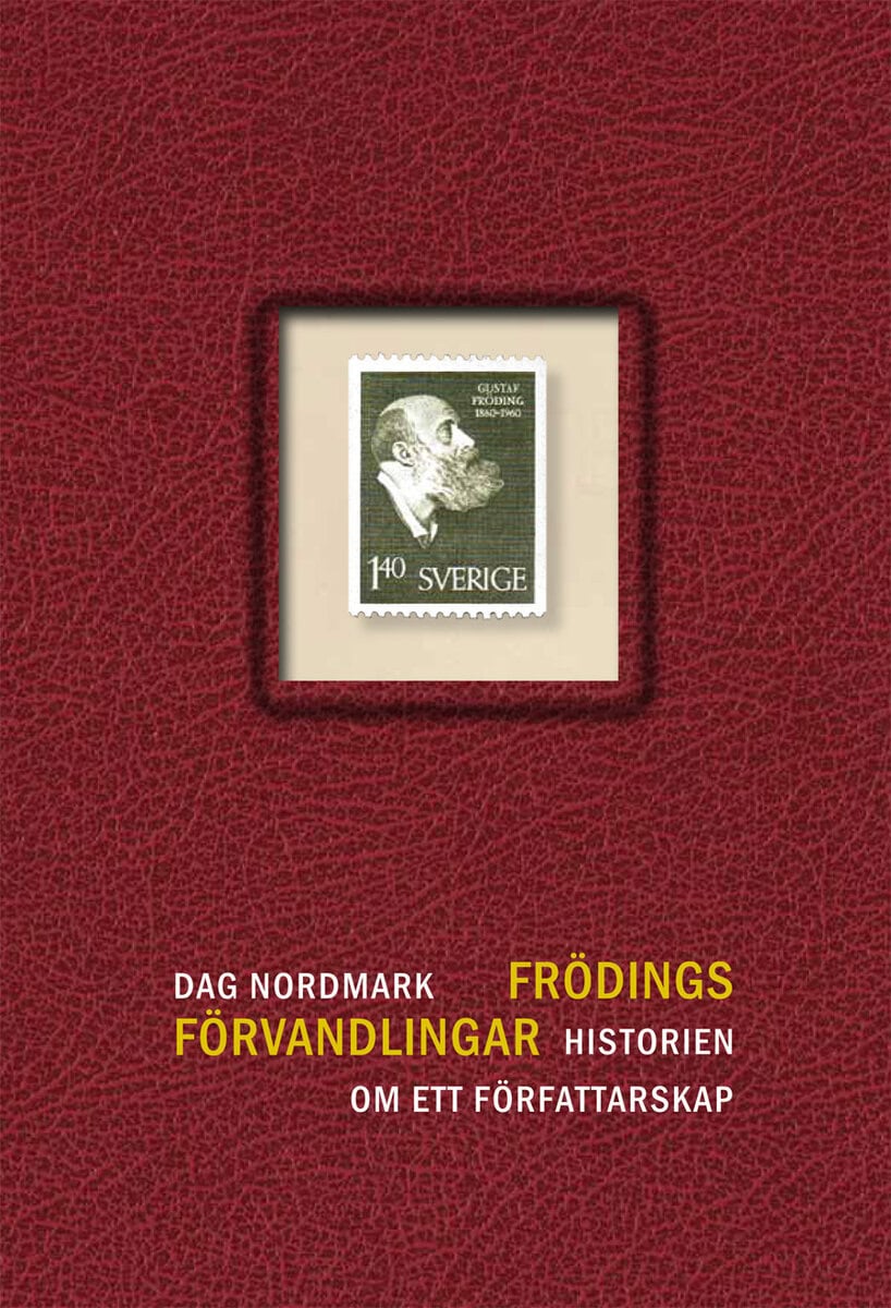Dag Nordmark : Frödings förvandlingar : historien om ett författarskap