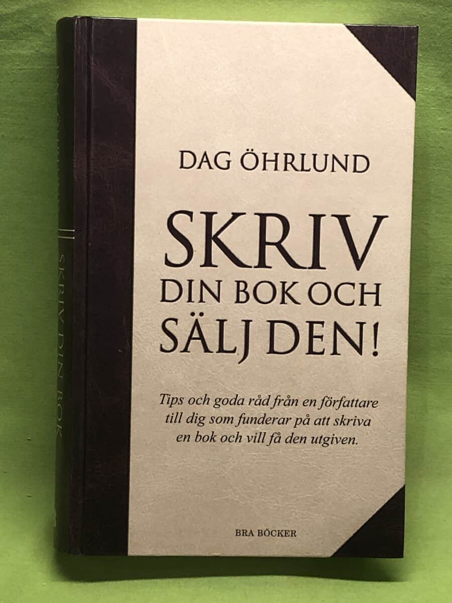 Dag Öhrlund : Skriv din bok och sälj den!