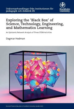 Dagmar Hedman : Exploring the 'black box' of science, technology, engineering, and mathematics learning : an epistemic network analysis of three STEM activities
