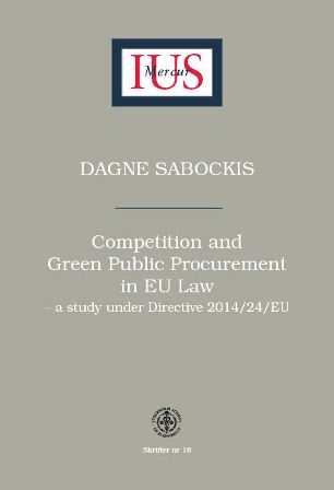 Dagne Sabockis : Competition and Green Public Procurement in EU Law – a study under Directive 2014/24/EU