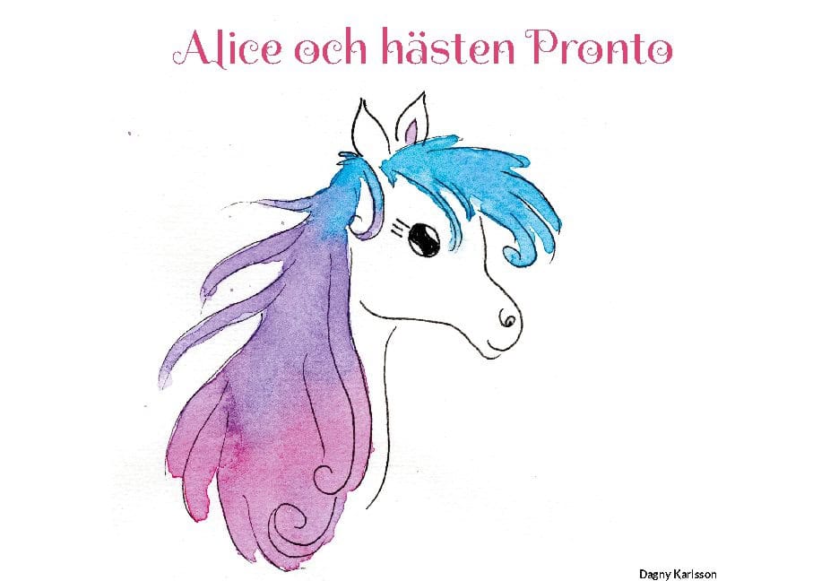 Dagny Karlsson : Alice och hästen Pronto