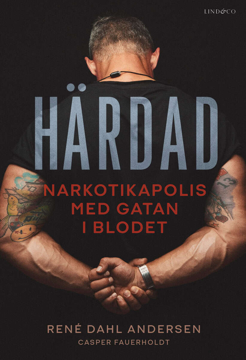 Dahl Andersen, René ; Fauerholdt, Casper : Härdad : narkotikapolis med gatan i blodet