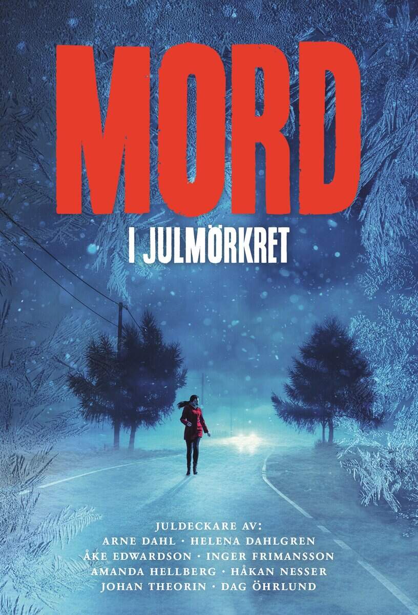 Dahl, Arne ; Dahlgren, Helena ; Edwardson, Åke ; Frimansson, Inger ; Hellberg, Amanda ; Nesser, Håkan ; Theorin, Johan ; Öhrlund, Dag : Mord i julmörkret