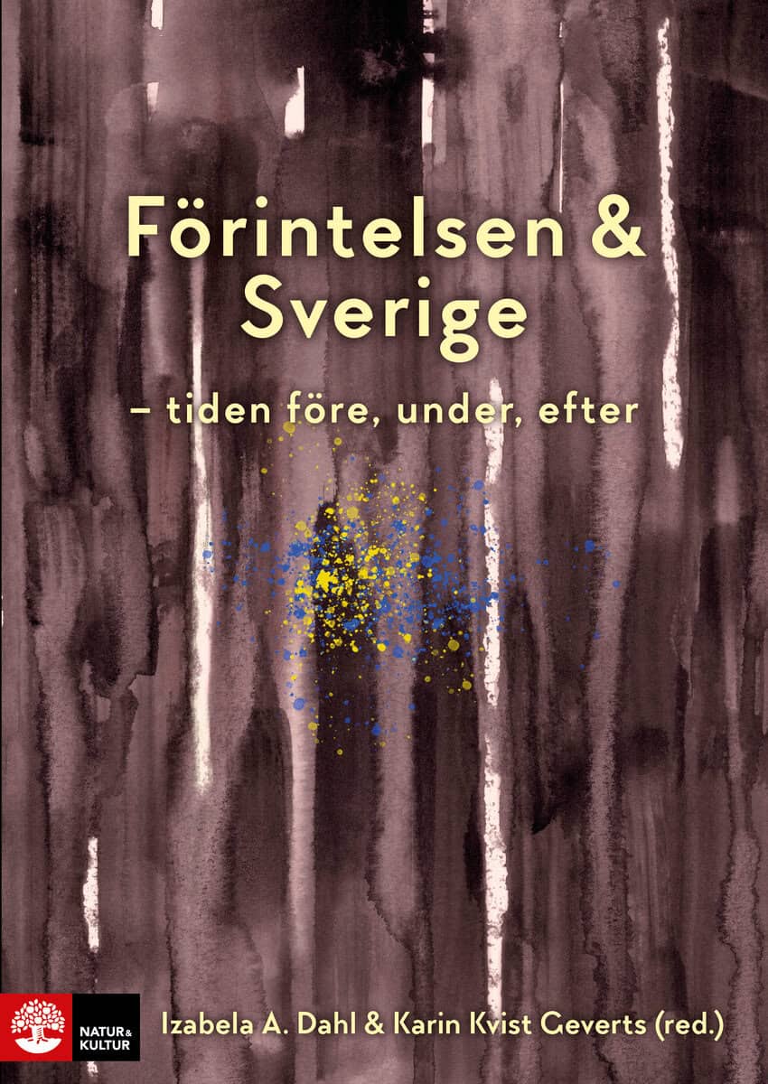 Dahl, Izabela A. ; Kvist Geverts, Karin [red.] : Förintelsen & Sverige