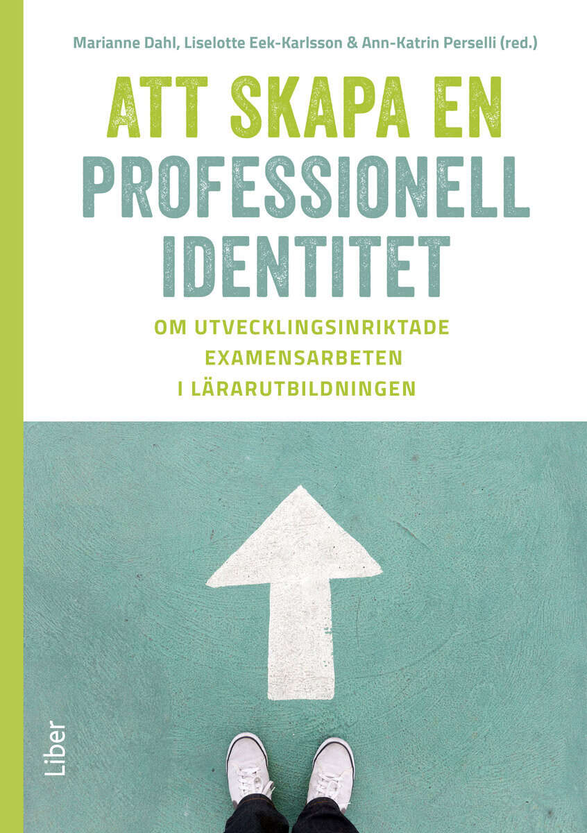 Dahl, Marianne ; Eek-Karlsson, Liselotte ; Perselli, Ann-Katrin [red.] : Att skapa en professionell identitet