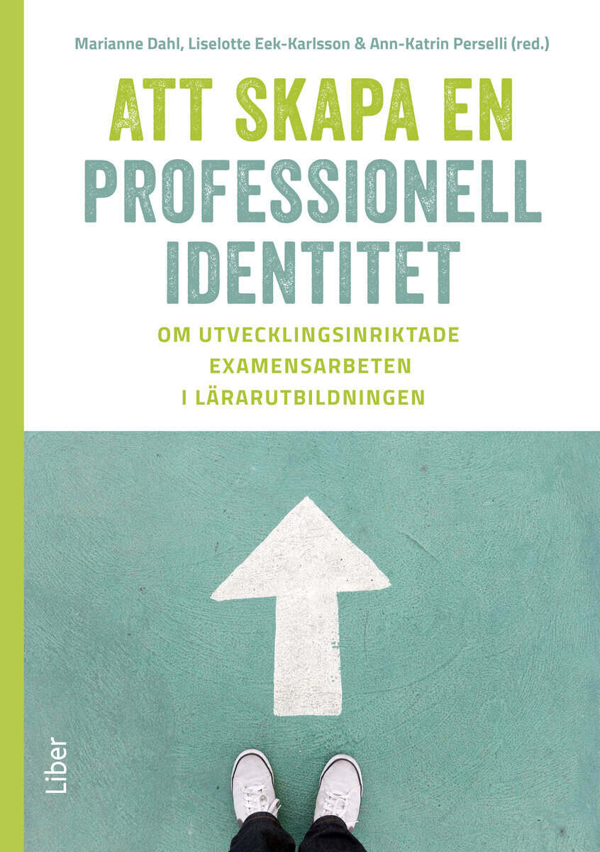 Dahl, Marianne ; Eek-Karlsson, Liselotte ; Perselli, Ann-Katrin [red.] : Att skapa en professionell identitet