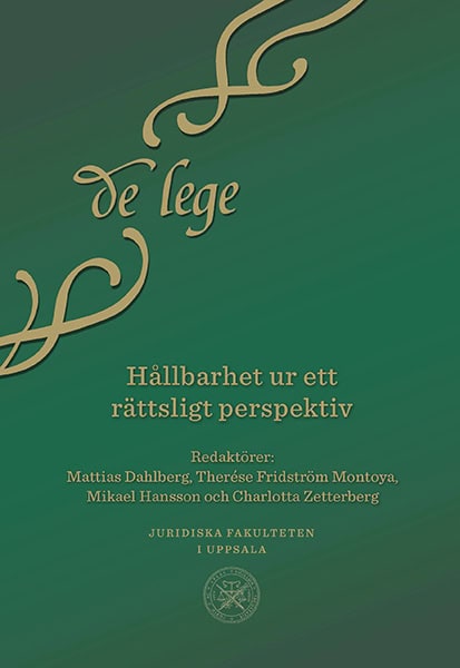 Dahlberg, Mattias ; Fridström Montoya, Therése ; Hansson, Mikael ; Zetterberg, Charlotta [red.] : Hållbarhet ur ett rättsligt perspektiv