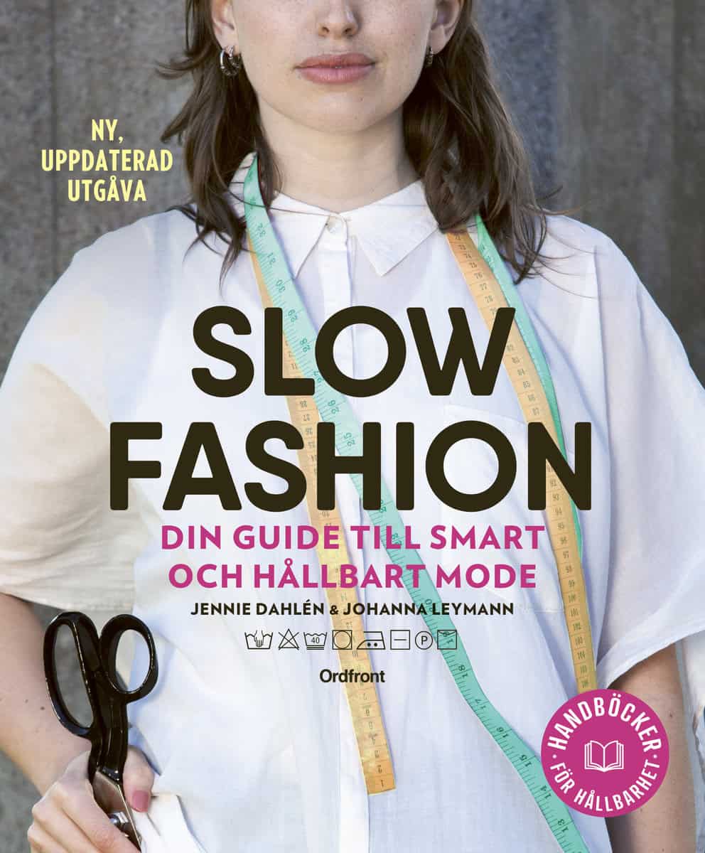 Dahlén, Jennie ; Leymann, Johanna : Slow fashion : din guide till smart och hållbart mode