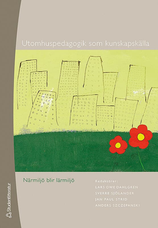 Dahlgren, Lars Owe ; Sjölander, Sverre ; Strid, Jan Paul ; Szczepanski, Anders [red.] : Utomhuspedagogik som kunskapskälla