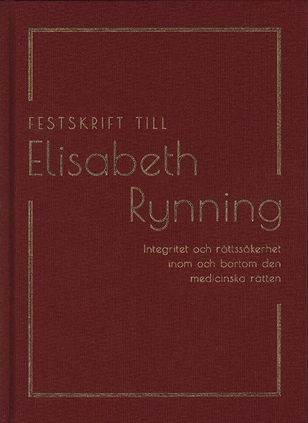 Dahlin, Moa ; Garland, Jameson ; Lind, Anna-Sara ; Singer, Anna ; Slokenberga, Santa [red.] : Festskrift till Elisabeth Rynning