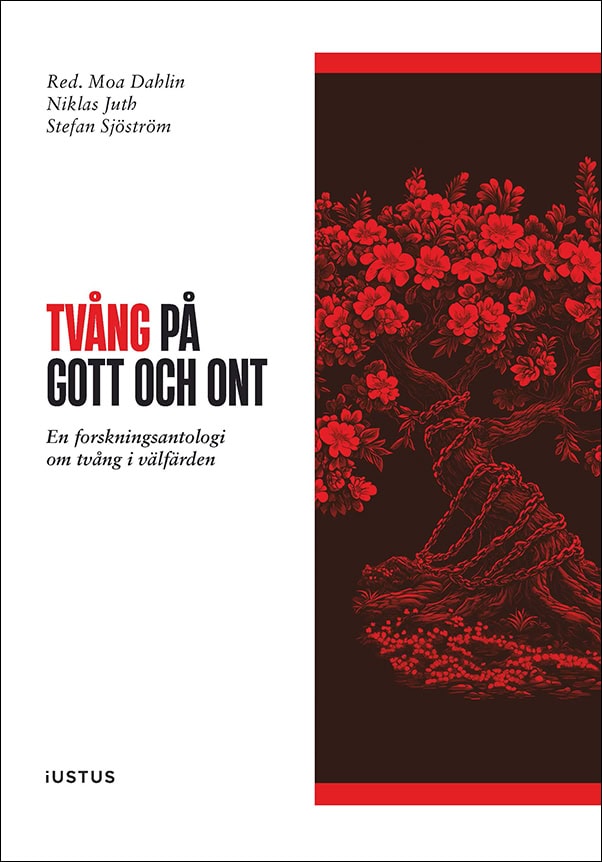 Dahlin, Moa ; Juth, Niklas ; Sjöström, Stefan [red.] : Tvång på gott och ont