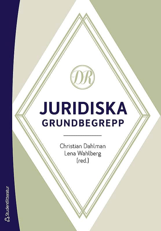 Dahlman, Christian ; Wahlberg, Lena ; Adestam, Johan ; Arvidsson, Niklas ; Brännström, Leila ; Frändberg, Åke ; Jönsson, Sverker ; Lindahl, Lars ; Linderfalk, Ulf ; Mindus, Patricia ; Nowak, Karol ; Sevelin, Ellika ; Spaak, Torben ; Svensson, Ola ; Votinius, Sacharias ; Zetterquist, Ola : Juridiska grundbegrepp