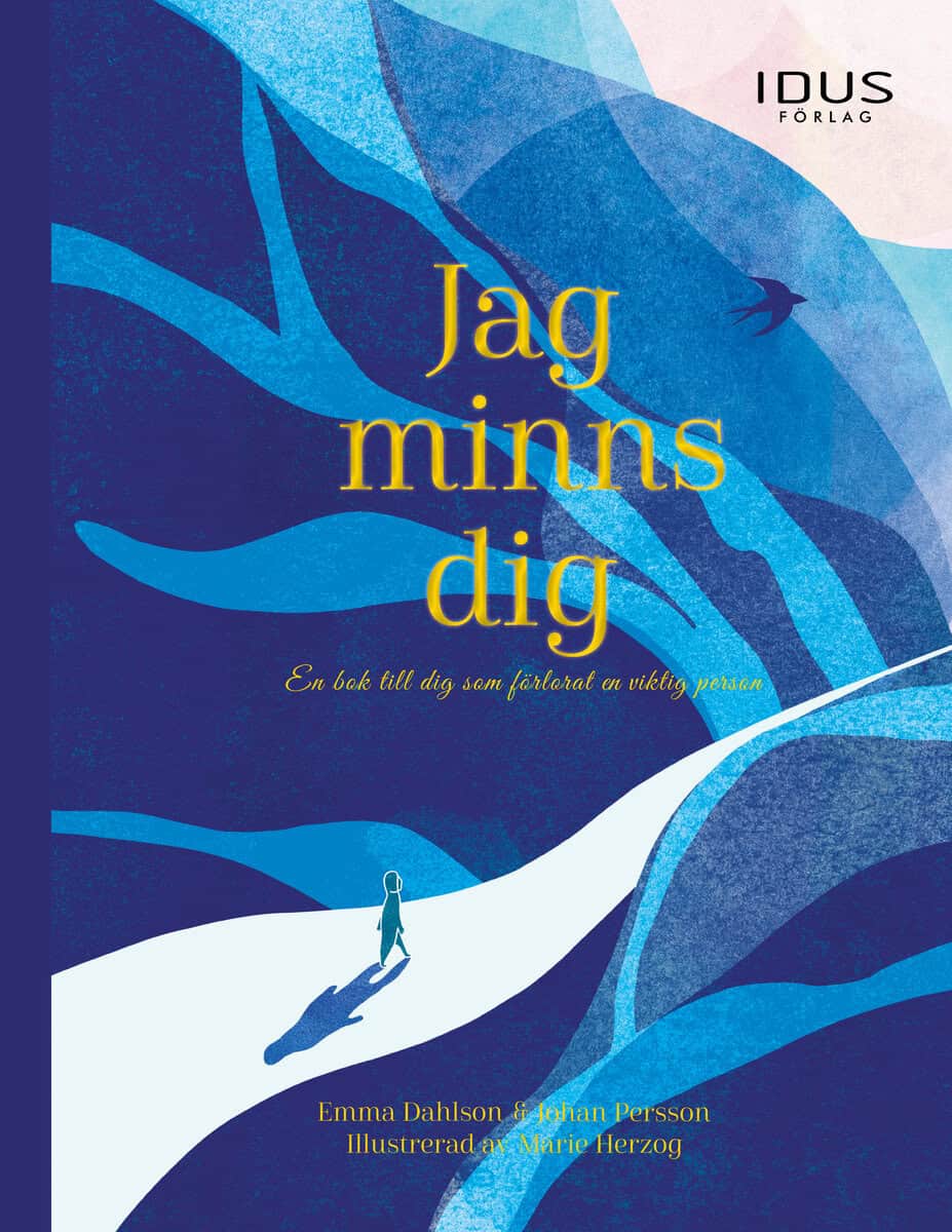 Dahlson, Emma ; Persson, Johan : Jag minns dig : en bok till dig som förlorat en viktig person