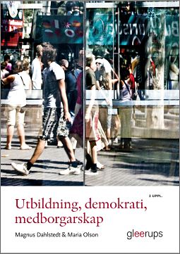 Dahlstedt, Magnus ; Olson, Maria : Utbildning, demokrati, medborgarskap, 2 uppl