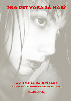 Dahlstrand, Helena ; Dahlstrand, Peter ; Simonsson, Susanna : Ska det vara så här?