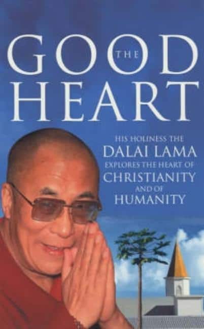 Dalai Lama : Good heart - his holiness the dalai lama
