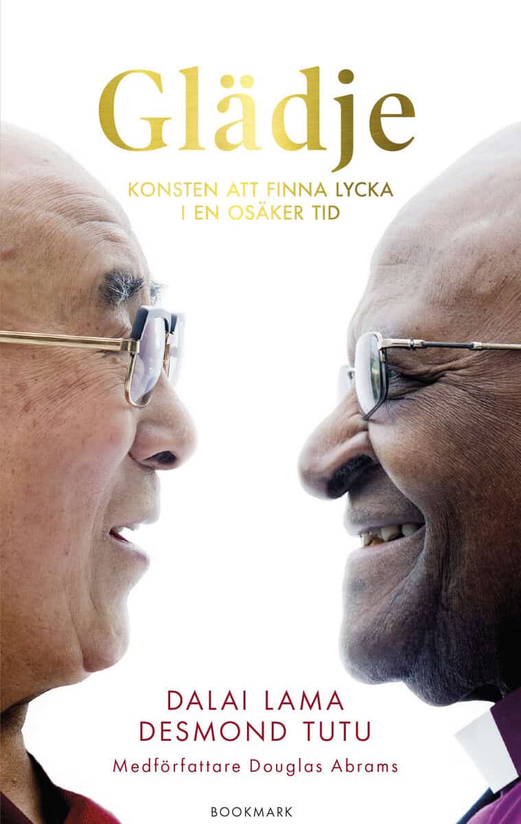 Dalai Lama ; Tutu, Desmond ; Abrams, Douglas : Glädje : konsten att finna lycka i en osäker tid