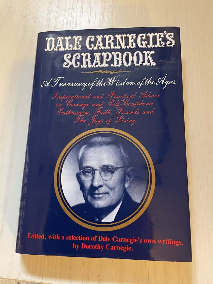 Dale Carnegie : Dale Carnegie's Scrapbook - A Treasury of the Wisdom of the Ages