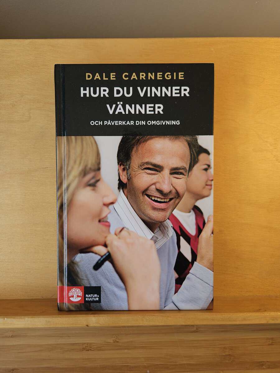 Dale Carnegie : Hur du vinner vänner och påverkar din omgivning