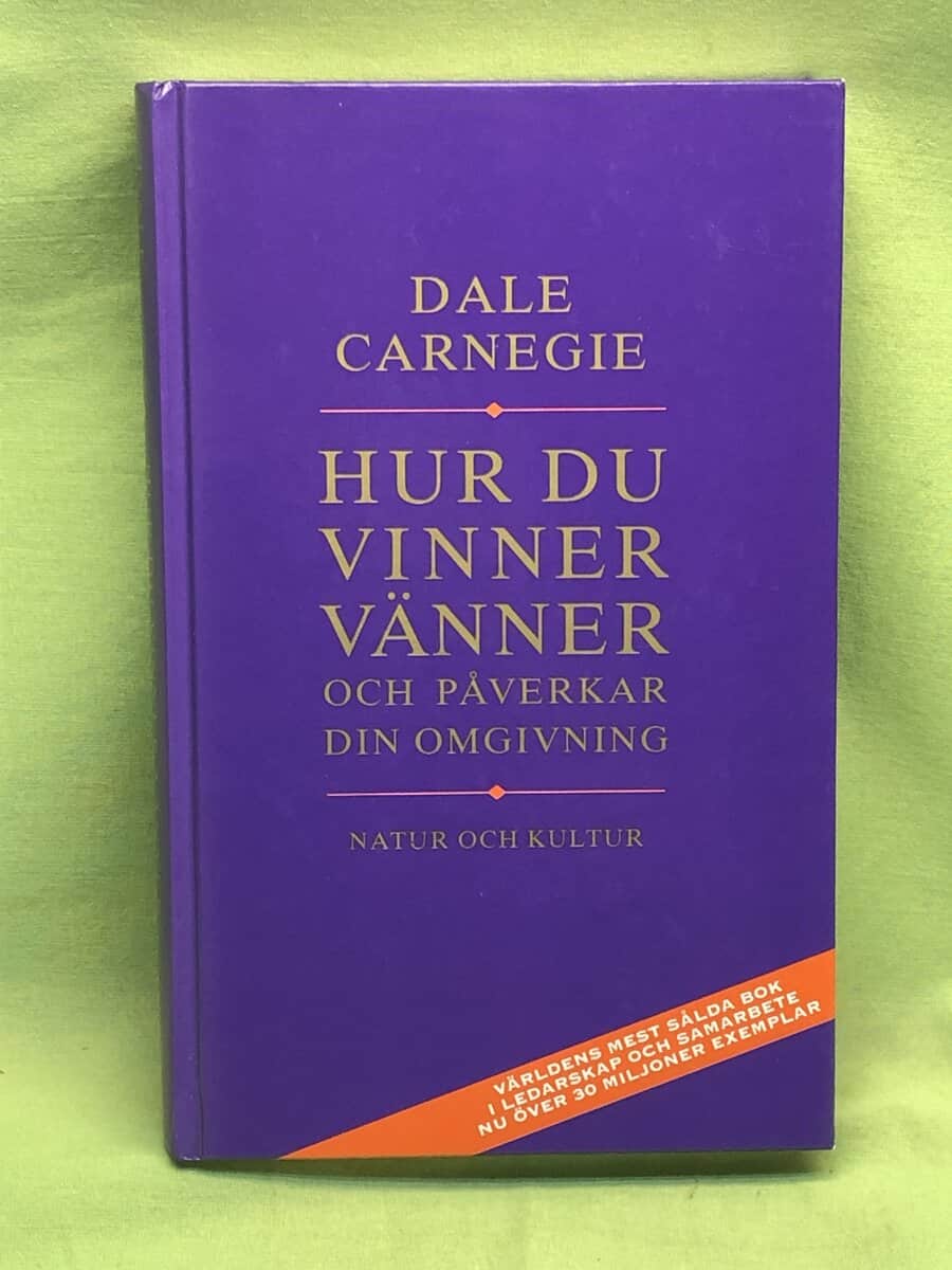 Dale Carnegie : Hur du vinner vänner och påverkar din omgivning