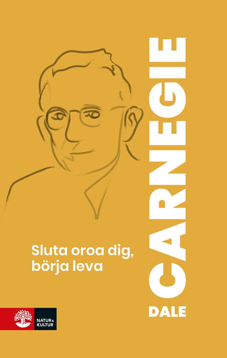 Dale Carnegie : Sluta oroa dig - börja leva!