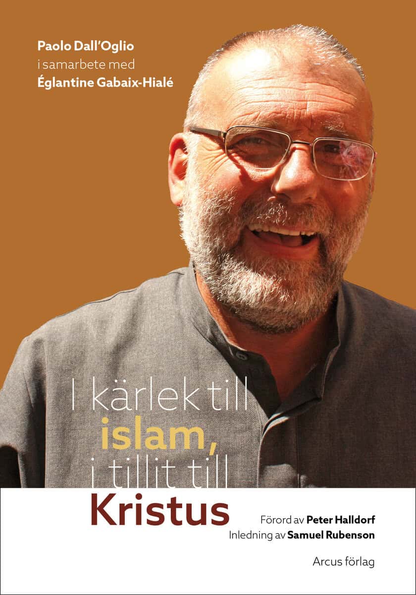 Dall'Oglio, Paolo ; Gabaix-Hialé, Églantine : I kärlek till islam, i tillit till Kristus