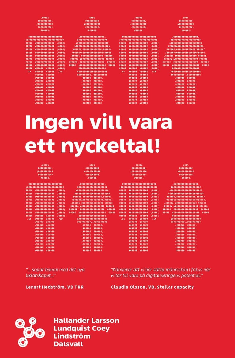 Dalsvall, Magnus ; Hallander Larsson, Marie ; Lindström, Kjell ; Lundquist Coey, Åsa : Ingen vill vara ett nyckeltal!