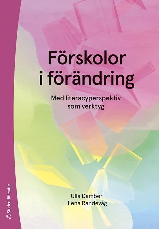 Damber, Ulla ; Randevåg, Lena : Förskolor i förändring : med literacyperspektiv som verktyg