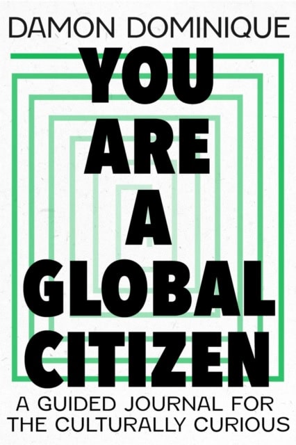 Damon Dominique : You Are A Global Citizen
