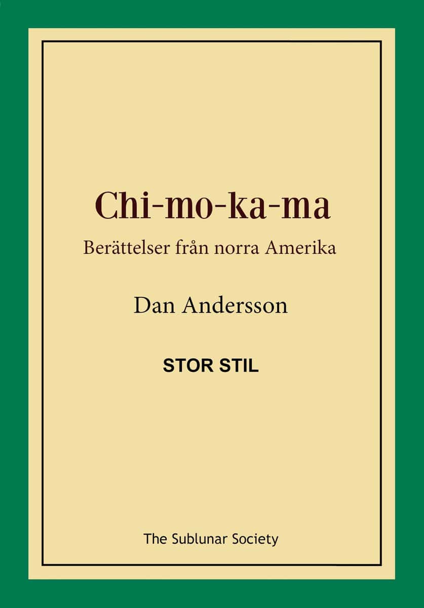 Dan Andersson : Chi-mo-ka-ma : berättelser från norra Amerika (stor stil)