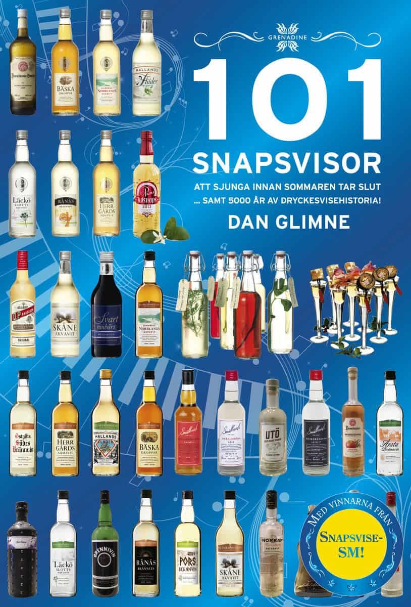 Dan Glimne : 101 snapsvisor : att sjunga innan sommaren tar slut samt 5000 år av dryckesvisehistoria